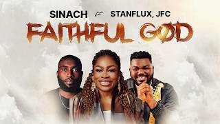 SINACH: Faithful God ft JFC, Stanflux
