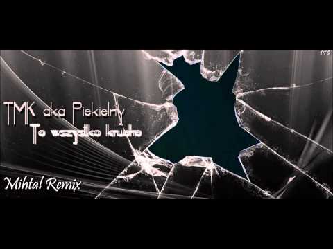TMK aka Piekielny - To wszystko kruche (Mihtal Remix)