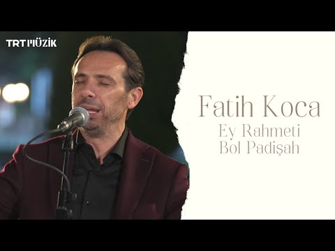 EY RAHMETİ BOL PADİŞAH / FATİH KOCA (HD) @trtmuzik