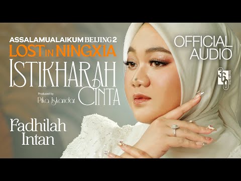 Fadhilah Intan, Pika Iskandar - Istikharah Cinta (Official Audio) | OST. Assalamualaikum Beijing 2