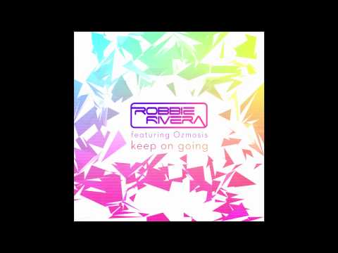 Robbie Rivera featuring Ozmosis - Keep On Going (Extended Album Mix)