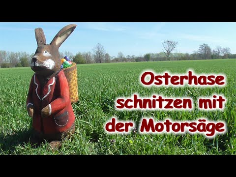 Hase mit der Motorsäge schnitzen, Ostergeschenk