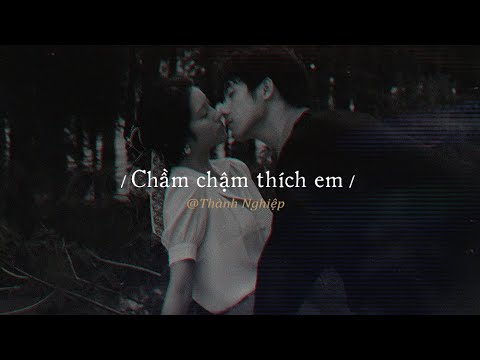 Chầm Chậm Thích Em (Lo-fi) - Thành Nghiệp