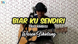 Download lagu Biar ku sendiri - Trio Ambisi (cover Waren Sihotang) mp3 Download lagu Biar ku sendiri - Trio Ambisi (cover Waren Sihotang) mp3