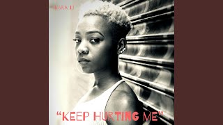 Keep Hurting Me