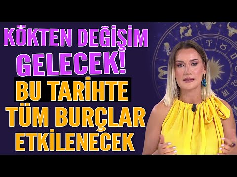KÖKTEN DEĞİŞİM GELECEK! BU TARİHTE TÜM BURÇLAR ETKİLENECEK!