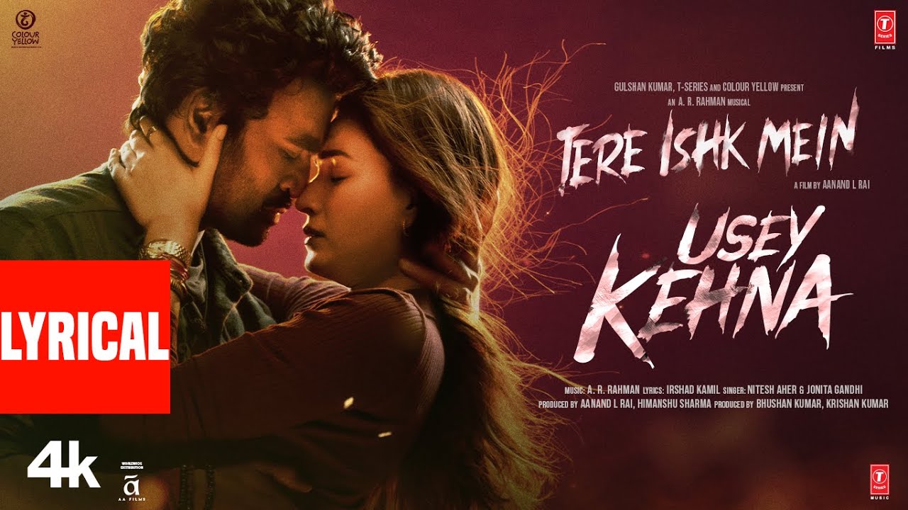 Usey Kehna (Lyrics): Tere Ishk Mein|Dhanush,Kriti|AR Rahman,Nitesh,Jonita,Irshad|Aanand LR,Bhushan K