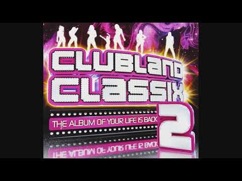 Clubland Classix 2: The Album Of Your Life Is Back - CD1