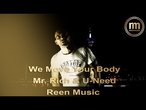 MR. RICH & U-NEED - WE MOVE YOUR BODY (Official Video)