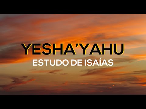 Yeshayahu HaNavi (Isaías) - Aula 04 – 10 Fev 2018