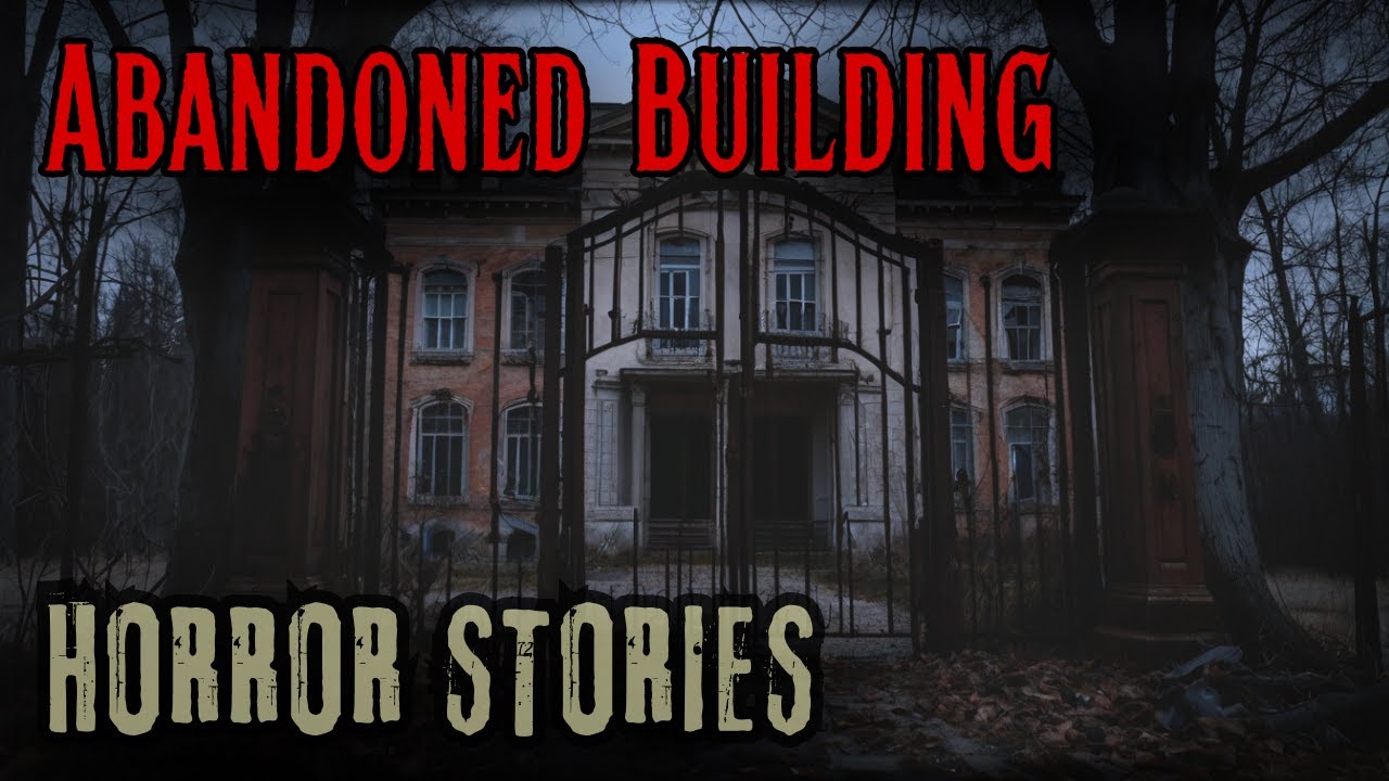 4 Disturbing Abandoned Building Horror Stories