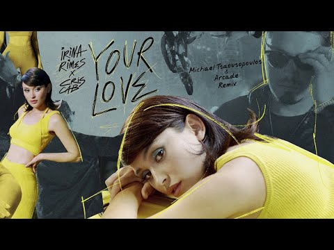 Irina Rimes x Cris Cab - Your Love | Michael Tsaousopoulos & Arcade Remix