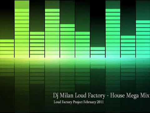 Dj Milan Loud Factory - House Mega Mix