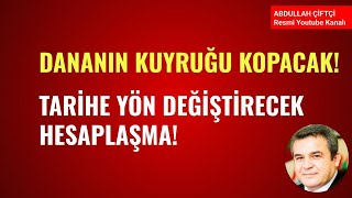 DANANIN KUYRUĞU KOPACAK! TARİHE YÖN DEĞİŞTİRECEK HESAPLAŞMA!