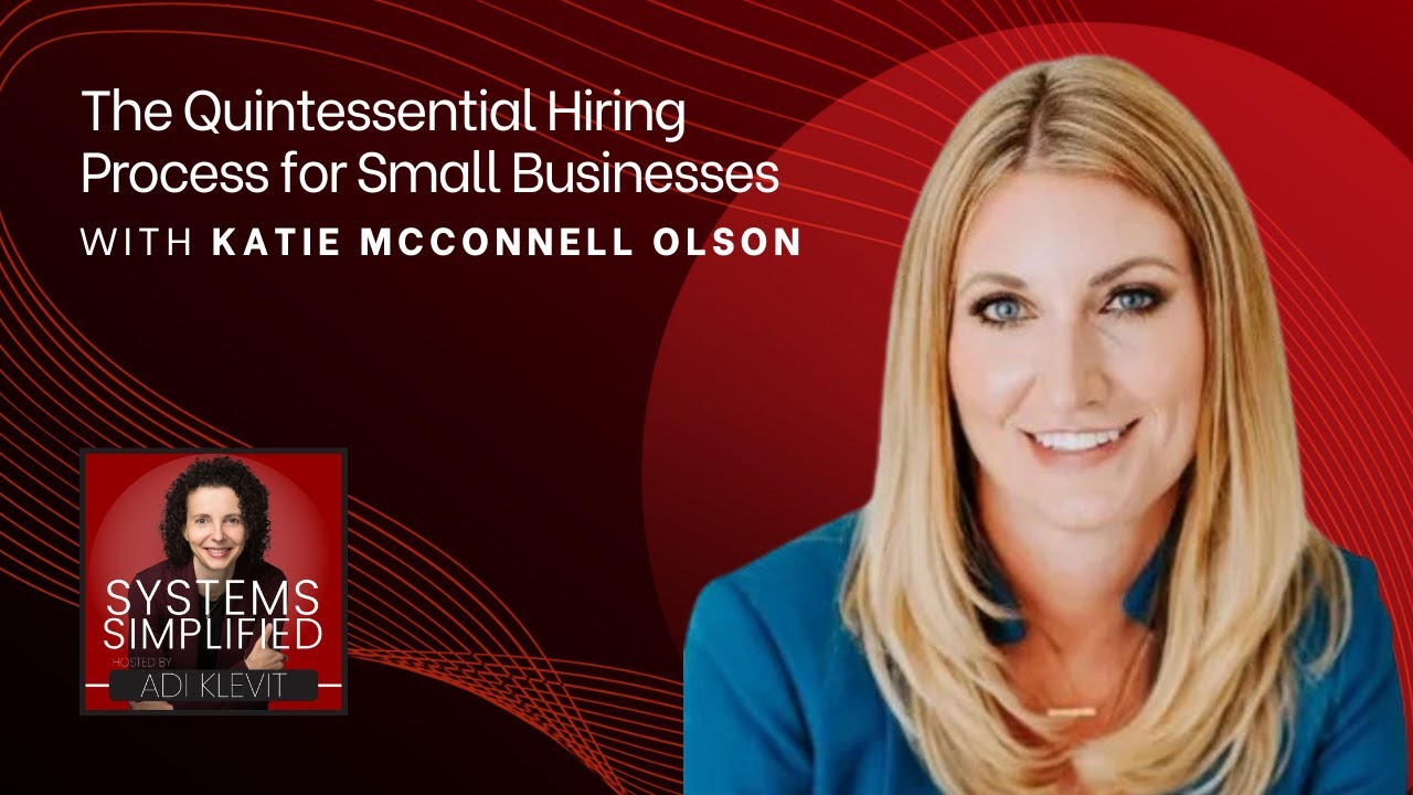 The Quintessential Hiring Process for Small Businesses With Katie McConnell Olson