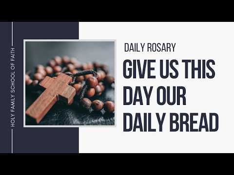 [Daily Rosary Meditations] Give Us This Day Our Daily Bread
