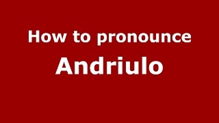 How to pronounce Andriulo