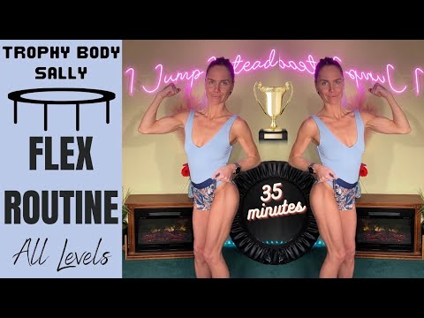 35 min | Flex Routine | All Levels | Trophy Body Sally | I Jump Instead on a Cellerciser Rebounder |