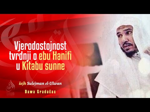 VJERODOSTOJNOST TVRDNJI O EBU HANIFI U KITABU SUNNE - šejh Sulejman el-Ulwan