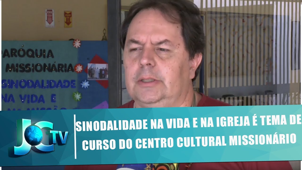 Sinodalidade na vida e na Igreja é tema de curso do Centro Cultural Missionário - JCTV - 24/05/19