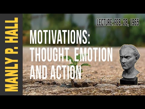 Manly P. Hall:  Motivations: Hidden Drives  behind Thought and  Action
