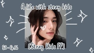 [I trust you from now on ] | A Life With Stray Kids [Stray Kids FF] [Season 2 Ep.16]