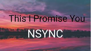 This I Promise You - NSync (Lyrics)