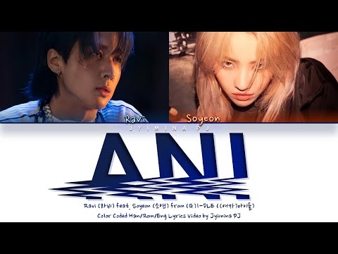 RAVI (라비) - 'ANI (애니) (feat. Soyeon (소연) from (G)I-DLE)' Lyrics (Color Coded_Han_Rom_Eng)