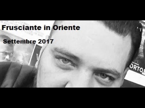 Frusciante in Oriente: Settembre 2017