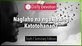 October 19: Naglaho na nga Ba ang Katotohanan? - Truth - Revelation 12:9 - 365 Daily Devotions