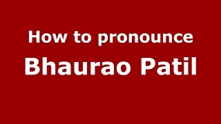 How to pronounce Bhaurao Patil