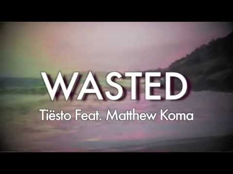 Wasted - Tiësto Feat. Matthew Koma Lyrics