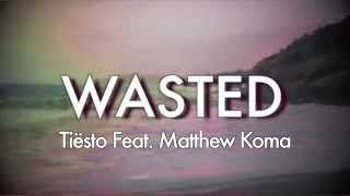 Wasted - Tiësto Feat. Matthew Koma Lyrics