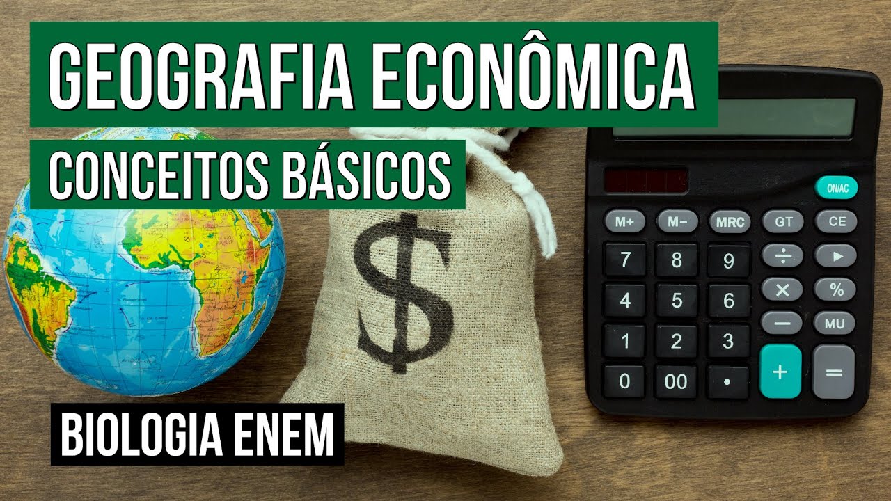 GEOGRAFIA ECONÔMICA: conceitos básicos | Geografia para o Enem | Eduardo