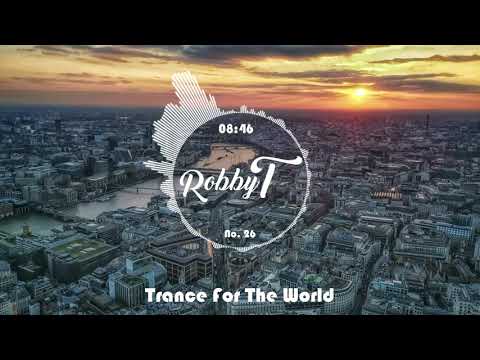 Trance For The World Podcast No 26 - by Robby T Official