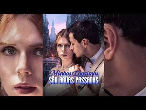 ✅ MINHAS LÁGRIMAS SÃO AGUAS PASSADAS COMPLETO #minisserie #dorama #shortdrama