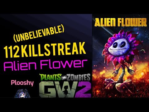 Unbelievable 112 Kill streak with Alien Flower!! - Plants VS. Zombies Garden Warfare 2