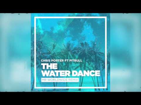 Chris Porter ft. Pitbull - The Water Dance (Audio)
