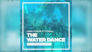 Chris Porter ft Pitbull - The Water Dance (Audio)
