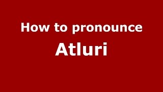How to pronounce Atluri