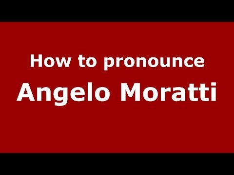 How to pronounce Angelo Moratti (Italian/Italy)  - PronounceNames.com