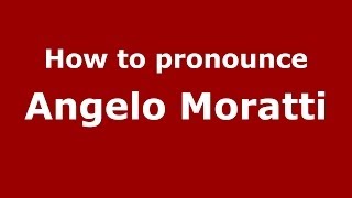 How to pronounce Angelo Moratti