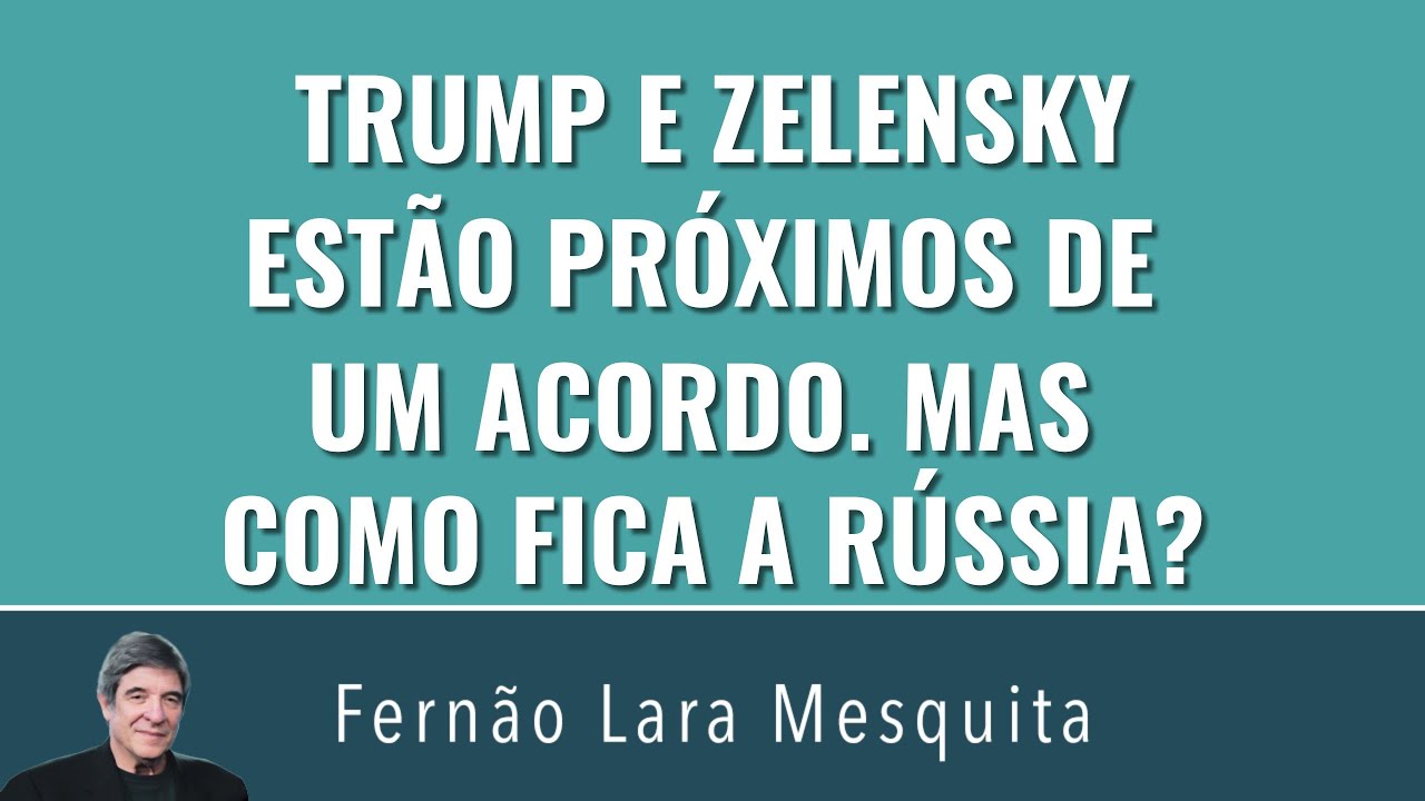 TRUMP E ZELENSKY ESTÃO PRÓXIMOS DE UM ACORDO. MAS COMO FICA A RÚSSIA?
