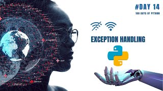 What is Exception Handling 100 Days of Python - Day 14: Mastering Exception Handling in Python!