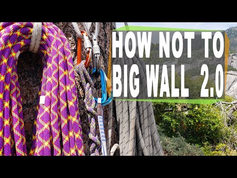 How NOT to Big Wall 2.0 - Better climbing beta when climbing El Capitan in Yosemite