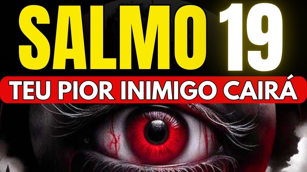 SALMO 19: EXPULSANDO Inimigos, Fofoqueiros, Invejosos, Pessoas Falsas e Abre Caminhos.