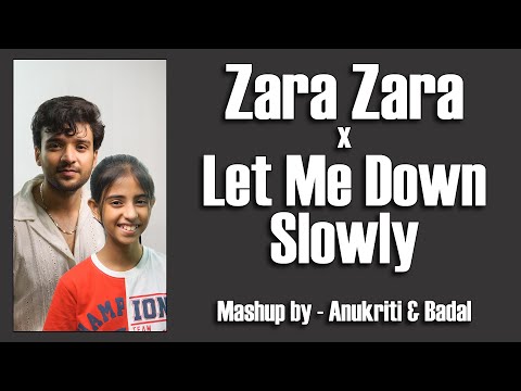 Zara Zara x Let Me Down Slowly | Anukriti & Badal @anukriti #mashup