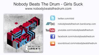 Nobody Beats The Drum - Girls Suck