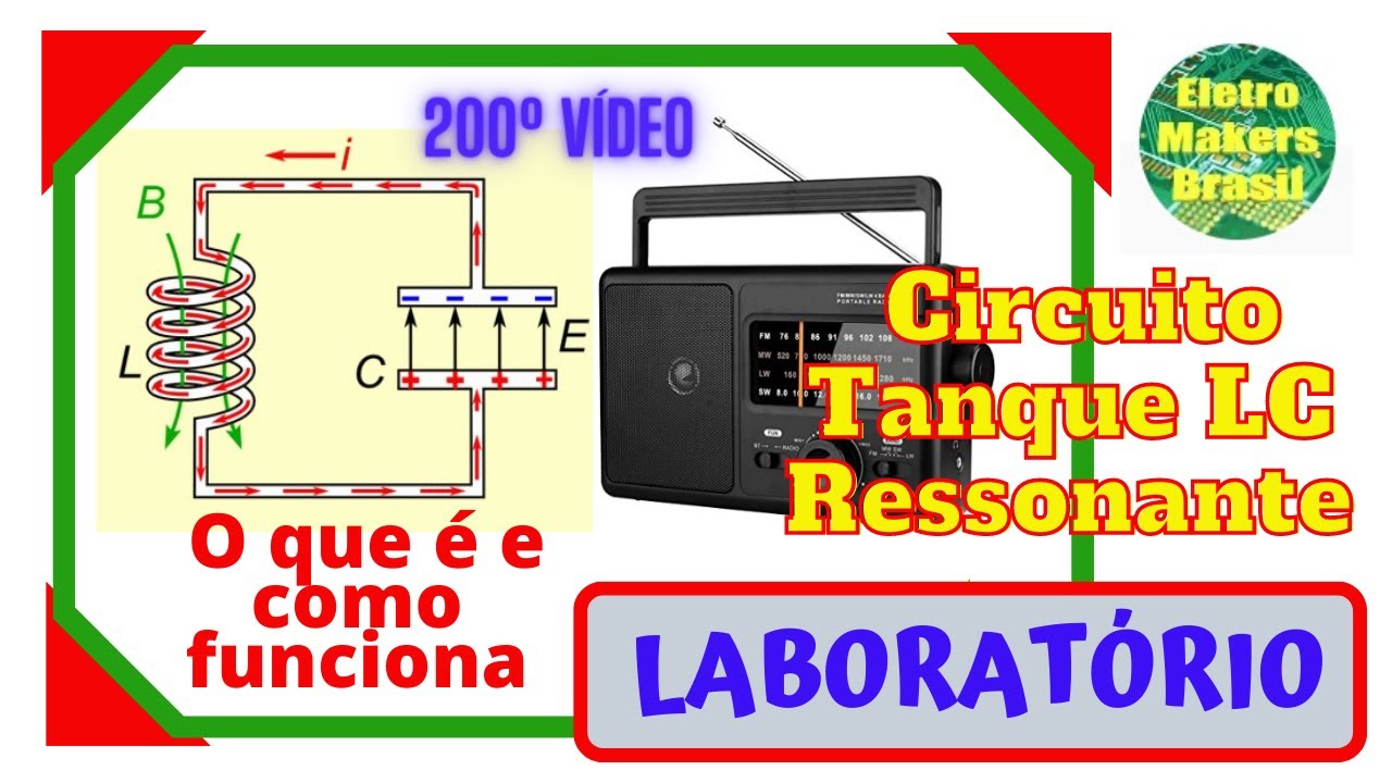 Laboratório 092 - “CIRCUITO TANQUE L C”- O Que é e como Funciona !  - Vídeo Nº 200 do Canal
