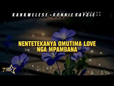 KANKWELESE (LOVE NKWENENYE) _^_RONNIE RAYZIE (OFFICIAL LYRICS VIDEO)
